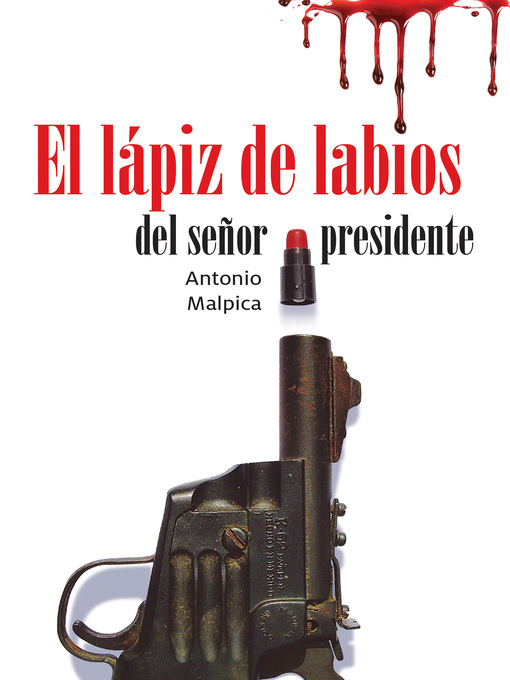 Title details for El lápiz de labios del señor presidente by Antonio Malpica - Wait list